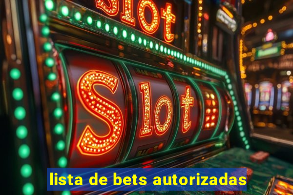 lista de bets autorizadas